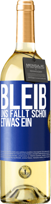 29,95 € Kostenloser Versand | Weißwein WHITE Ausgabe Bleib, uns fällt schon etwas ein Blaue Markierung. Anpassbares Etikett Junger Wein Ernte 2024 Verdejo