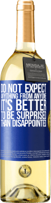 29,95 € Free Shipping | White Wine WHITE Edition Do not expect anything from anyone. It's better to be surprised than disappointed Blue Label. Customizable label Young wine Harvest 2025 Verdejo