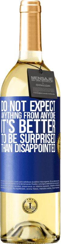 29,95 € Free Shipping | White Wine WHITE Edition Do not expect anything from anyone. It's better to be surprised than disappointed Blue Label. Customizable label Young wine Harvest 2025 Verdejo