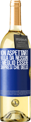 29,95 € Spedizione Gratuita | Vino bianco Edizione WHITE Non aspettarti nulla da nessuno. È meglio essere sorpresi che delusi Etichetta Blu. Etichetta personalizzabile Vino giovane Raccogliere 2025 Verdejo