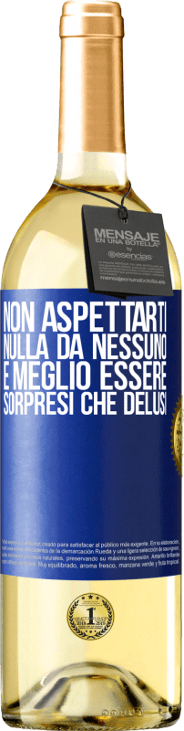 29,95 € Spedizione Gratuita | Vino bianco Edizione WHITE Non aspettarti nulla da nessuno. È meglio essere sorpresi che delusi Etichetta Blu. Etichetta personalizzabile Vino giovane Raccogliere 2024 Verdejo