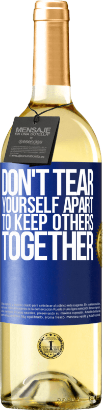 29,95 € Free Shipping | White Wine WHITE Edition Don't tear yourself apart to keep others together Blue Label. Customizable label Young wine Harvest 2023 Verdejo