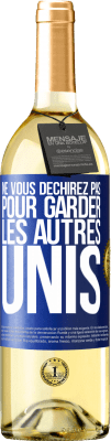 29,95 € Envoi gratuit | Vin blanc Édition WHITE Ne vous déchirez pas pour garder les autres unis Étiquette Bleue. Étiquette personnalisable Vin jeune Récolte 2025 Verdejo
