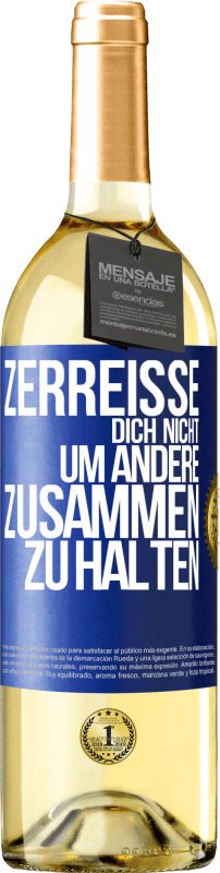 29,95 € Kostenloser Versand | Weißwein WHITE Ausgabe Zerreiße dich nicht, um andere zusammen zu halten Blaue Markierung. Anpassbares Etikett Junger Wein Ernte 2023 Verdejo