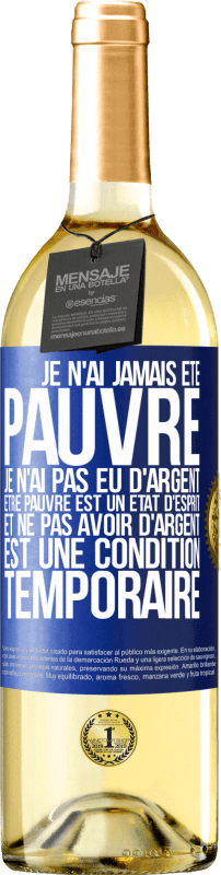 29,95 € Envoi gratuit | Vin blanc Édition WHITE Je n'ai jamais été pauvre je n'ai pas eu d'argent. Être pauvre est un état d'esprit et ne pas avoir d'argent est une condition t Étiquette Bleue. Étiquette personnalisable Vin jeune Récolte 2024 Verdejo