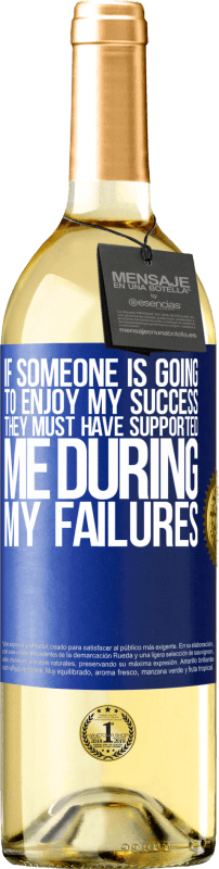 29,95 € Free Shipping | White Wine WHITE Edition If someone is going to enjoy my success, they must have supported me during my failures Blue Label. Customizable label Young wine Harvest 2023 Verdejo