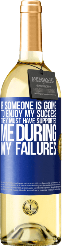 29,95 € Free Shipping | White Wine WHITE Edition If someone is going to enjoy my success, they must have supported me during my failures Blue Label. Customizable label Young wine Harvest 2024 Verdejo