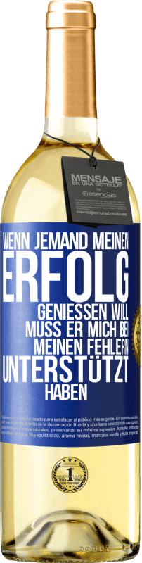 29,95 € Kostenloser Versand | Weißwein WHITE Ausgabe Wenn jemand meinen Erfolg genießen will, muss er mich bei meinen Fehlern unterstützt haben Blaue Markierung. Anpassbares Etikett Junger Wein Ernte 2025 Verdejo