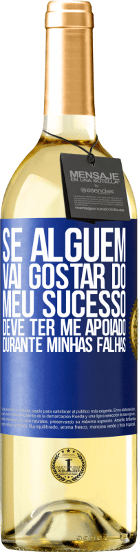 29,95 € Envio grátis | Vinho branco Edição WHITE Se alguém vai gostar do meu sucesso, deve ter me apoiado durante minhas falhas Etiqueta Azul. Etiqueta personalizável Vinho jovem Colheita 2024 Verdejo