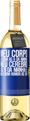 29,95 € Envio grátis | Vinho branco Edição WHITE Meu corpo acorda às 6 da manhã Meu cérebro às 9 da manhã e meu bom humor às 12h Etiqueta Azul. Etiqueta personalizável Vinho jovem Colheita 2024 Verdejo