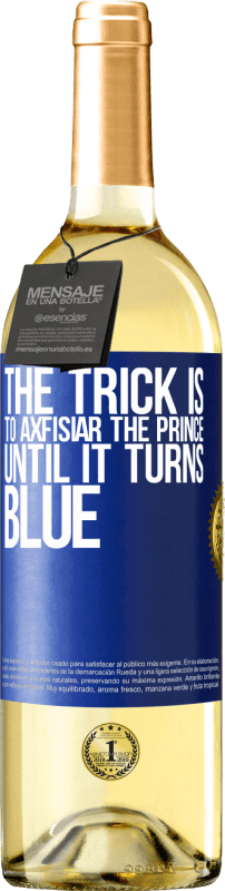 29,95 € Free Shipping | White Wine WHITE Edition The trick is to axfisiar the prince until it turns blue Blue Label. Customizable label Young wine Harvest 2024 Verdejo