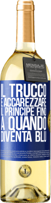 29,95 € Spedizione Gratuita | Vino bianco Edizione WHITE Il trucco è accarezzare il principe fino a quando diventa blu Etichetta Blu. Etichetta personalizzabile Vino giovane Raccogliere 2023 Verdejo