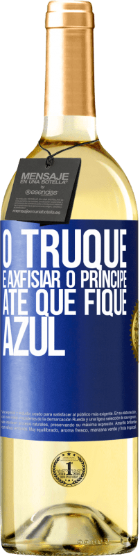 29,95 € Envio grátis | Vinho branco Edição WHITE O truque é axfisiar o príncipe até que fique azul Etiqueta Azul. Etiqueta personalizável Vinho jovem Colheita 2023 Verdejo