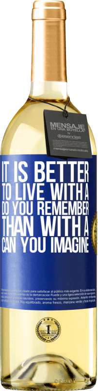 29,95 € Бесплатная доставка | Белое вино Издание WHITE Лучше жить с «Ты помнишь», чем с «Можешь ли ты представить» Синяя метка. Настраиваемая этикетка Молодое вино Урожай 2023 Verdejo