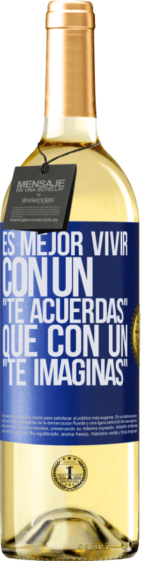 29,95 € Envío gratis | Vino Blanco Edición WHITE Es mejor vivir con un Te acuerdas que con un Te imaginas Etiqueta Azul. Etiqueta personalizable Vino joven Cosecha 2024 Verdejo