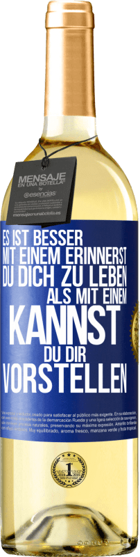 29,95 € Kostenloser Versand | Weißwein WHITE Ausgabe Es ist besser mit einem Erinnerst du dich zu leben als mit einem Kannst du dir vorstellen Blaue Markierung. Anpassbares Etikett Junger Wein Ernte 2024 Verdejo