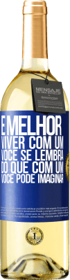 29,95 € Envio grátis | Vinho branco Edição WHITE É melhor viver com um Você se lembra do que com um Você pode imaginar Etiqueta Azul. Etiqueta personalizável Vinho jovem Colheita 2024 Verdejo