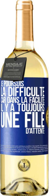 29,95 € Envoi gratuit | Vin blanc Édition WHITE Je poursuis la difficulté car dans la facilité il y a toujours une file d'attente Étiquette Bleue. Étiquette personnalisable Vin jeune Récolte 2024 Verdejo