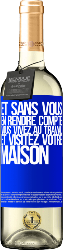 29,95 € Envoi gratuit | Vin blanc Édition WHITE Et sans vous en rendre compte, vous vivez au travail et visitez votre maison Étiquette Bleue. Étiquette personnalisable Vin jeune Récolte 2024 Verdejo