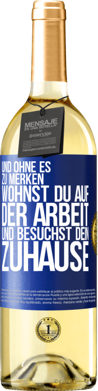 29,95 € Kostenloser Versand | Weißwein WHITE Ausgabe Und ohne es zu merken, wohnst du auf der Arbeit und besuchst dein Zuhause Blaue Markierung. Anpassbares Etikett Junger Wein Ernte 2023 Verdejo