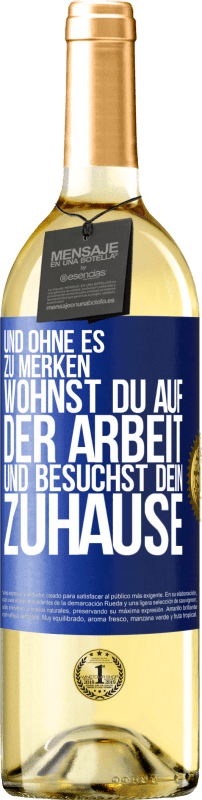 29,95 € Kostenloser Versand | Weißwein WHITE Ausgabe Und ohne es zu merken, wohnst du auf der Arbeit und besuchst dein Zuhause Blaue Markierung. Anpassbares Etikett Junger Wein Ernte 2024 Verdejo