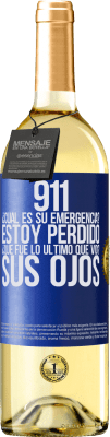 29,95 € Envío gratis | Vino Blanco Edición WHITE 911, ¿Cuál es su emergencia? Estoy perdido. ¿Qué fue lo último que vio? Sus ojos Etiqueta Azul. Etiqueta personalizable Vino joven Cosecha 2024 Verdejo