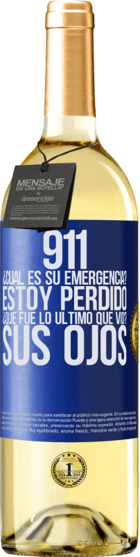 29,95 € Envío gratis | Vino Blanco Edición WHITE 911, ¿Cuál es su emergencia? Estoy perdido. ¿Qué fue lo último que vio? Sus ojos Etiqueta Azul. Etiqueta personalizable Vino joven Cosecha 2023 Verdejo