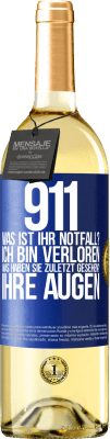 29,95 € Kostenloser Versand | Weißwein WHITE Ausgabe 911, was ist Ihr Notfall? Ich bin verloren. Was haben Sie zuletzt gesehen? Ihre Augen Blaue Markierung. Anpassbares Etikett Junger Wein Ernte 2024 Verdejo