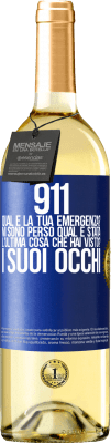 29,95 € Spedizione Gratuita | Vino bianco Edizione WHITE 911, qual è la tua emergenza? Mi sono perso Qual è stata l'ultima cosa che hai visto? I suoi occhi Etichetta Blu. Etichetta personalizzabile Vino giovane Raccogliere 2023 Verdejo