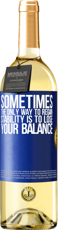 29,95 € Free Shipping | White Wine WHITE Edition Sometimes, the only way to regain stability is to lose your balance Blue Label. Customizable label Young wine Harvest 2025 Verdejo
