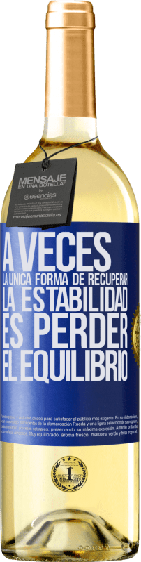 29,95 € Envío gratis | Vino Blanco Edición WHITE A veces, la única forma de recuperar la estabilidad, es perder el equilibrio Etiqueta Azul. Etiqueta personalizable Vino joven Cosecha 2024 Verdejo