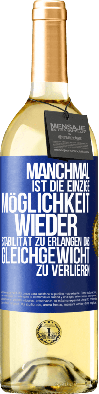 29,95 € Kostenloser Versand | Weißwein WHITE Ausgabe Manchmal ist die einzige Möglichkeit, wieder Stabilität zu erlangen, das Gleichgewicht zu verlieren Blaue Markierung. Anpassbares Etikett Junger Wein Ernte 2024 Verdejo