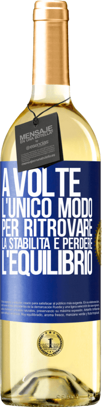 29,95 € Spedizione Gratuita | Vino bianco Edizione WHITE A volte, l'unico modo per ritrovare la stabilità è perdere l'equilibrio Etichetta Blu. Etichetta personalizzabile Vino giovane Raccogliere 2024 Verdejo