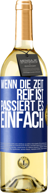 29,95 € Kostenloser Versand | Weißwein WHITE Ausgabe Wenn die Zeit reif ist, passiert es einfach Blaue Markierung. Anpassbares Etikett Junger Wein Ernte 2023 Verdejo