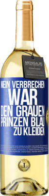 29,95 € Kostenloser Versand | Weißwein WHITE Ausgabe Mein Verbrechen war den grauen Prinzen blau zu kleiden Blaue Markierung. Anpassbares Etikett Junger Wein Ernte 2024 Verdejo