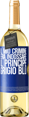 29,95 € Spedizione Gratuita | Vino bianco Edizione WHITE Il mio crimine era indossare il principe grigio blu Etichetta Blu. Etichetta personalizzabile Vino giovane Raccogliere 2024 Verdejo