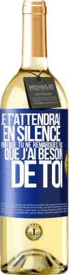 29,95 € Envoi gratuit | Vin blanc Édition WHITE Je t'attendrai en silence pour que tu ne remarques pas que j'ai besoin de toi Étiquette Bleue. Étiquette personnalisable Vin jeune Récolte 2024 Verdejo