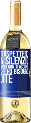 29,95 € Spedizione Gratuita | Vino bianco Edizione WHITE Ti aspetterò in silenzio, quindi non ti accorgi che ho bisogno di te Etichetta Blu. Etichetta personalizzabile Vino giovane Raccogliere 2024 Verdejo