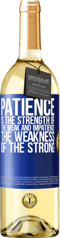 29,95 € Free Shipping | White Wine WHITE Edition Patience is the strength of the weak and impatience, the weakness of the strong Blue Label. Customizable label Young wine Harvest 2024 Verdejo