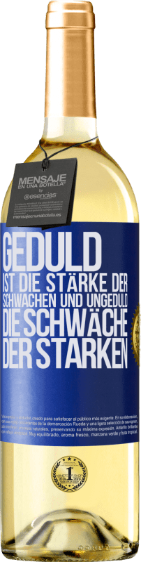 29,95 € Kostenloser Versand | Weißwein WHITE Ausgabe Geduld ist die Stärke der Schwachen und Ungeduld die Schwäche der Starken Blaue Markierung. Anpassbares Etikett Junger Wein Ernte 2023 Verdejo