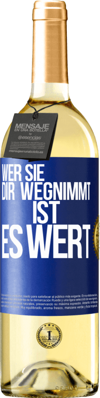 29,95 € Kostenloser Versand | Weißwein WHITE Ausgabe Wer sie dir wegnimmt ist es wert Blaue Markierung. Anpassbares Etikett Junger Wein Ernte 2023 Verdejo