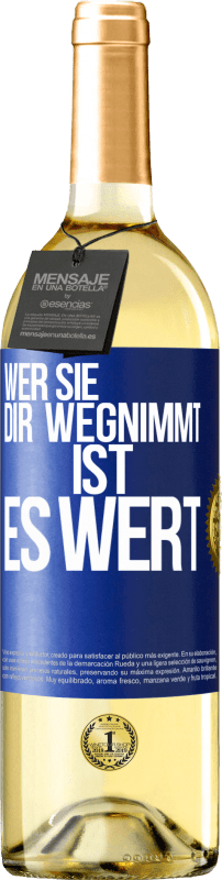 29,95 € Kostenloser Versand | Weißwein WHITE Ausgabe Wer sie dir wegnimmt ist es wert Blaue Markierung. Anpassbares Etikett Junger Wein Ernte 2024 Verdejo