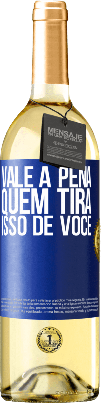 29,95 € Envio grátis | Vinho branco Edição WHITE Vale a pena quem tira isso de você Etiqueta Azul. Etiqueta personalizável Vinho jovem Colheita 2025 Verdejo