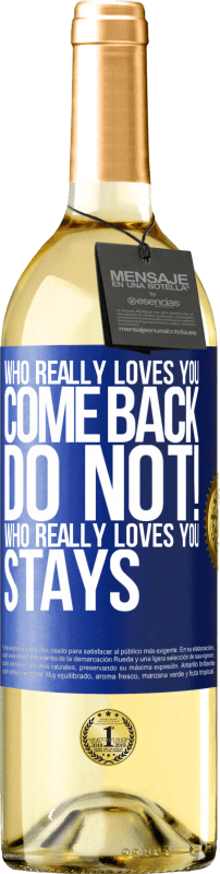 29,95 € Free Shipping | White Wine WHITE Edition Who really loves you, come back. Do not! Who really loves you, stays Blue Label. Customizable label Young wine Harvest 2023 Verdejo