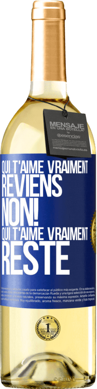 29,95 € Envoi gratuit | Vin blanc Édition WHITE Qui t'aime vraiment, reviens. Non! Qui t'aime vraiment reste Étiquette Bleue. Étiquette personnalisable Vin jeune Récolte 2024 Verdejo