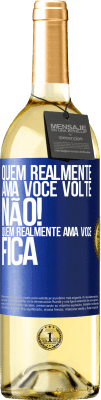 29,95 € Envio grátis | Vinho branco Edição WHITE Quem realmente ama você, volte. Não! Quem realmente ama você, fica Etiqueta Azul. Etiqueta personalizável Vinho jovem Colheita 2023 Verdejo