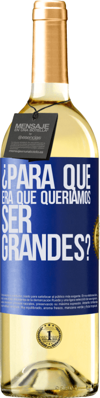 29,95 € Envío gratis | Vino Blanco Edición WHITE ¿Para qué era que queríamos ser grandes? Etiqueta Azul. Etiqueta personalizable Vino joven Cosecha 2024 Verdejo