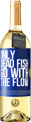 29,95 € Free Shipping | White Wine WHITE Edition Only dead fish go with the flow Blue Label. Customizable label Young wine Harvest 2025 Verdejo