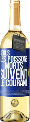 29,95 € Envoi gratuit | Vin blanc Édition WHITE Seuls les poissons morts suivent le courant Étiquette Bleue. Étiquette personnalisable Vin jeune Récolte 2024 Verdejo