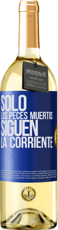 29,95 € Envío gratis | Vino Blanco Edición WHITE Sólo los peces muertos siguen la corriente Etiqueta Azul. Etiqueta personalizable Vino joven Cosecha 2024 Verdejo